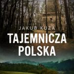 tajemnicza-polska-niewyjasnione-historie-zapomniane-skarby-sensacyjne-odkrycia-b-iext120159167