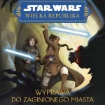 star-wars-wielka-republika-wyprawa-do-zaginionego-miasta-b-iext146769431