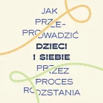 jak-przeprowadzic-dzieci-i-siebie-przez-proces-rozstania-b-iext162178357